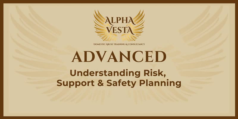 Advanced: Understanding Risk, Support and Safety Planning
